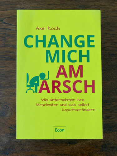 Change mich arsch - change, am